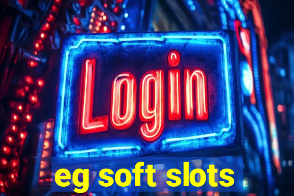 eg soft slots